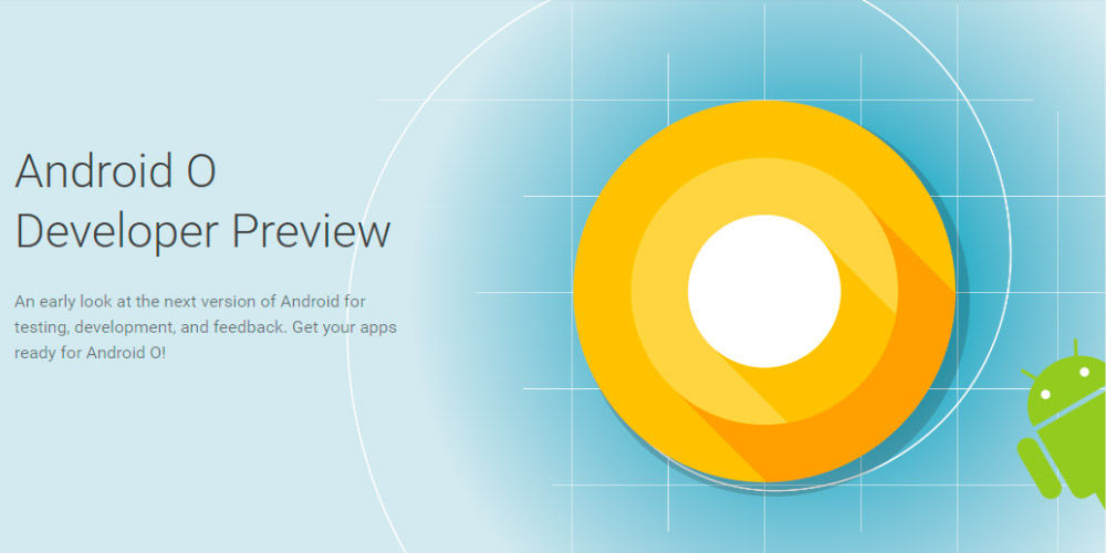 Google releases Android O Developer Preview 1 surprisingly 1